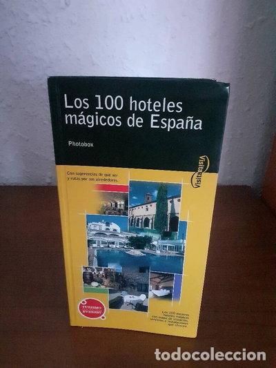 Libros: Visita los 100 hoteles m&aacute;gicos de Espa&ntilde;a- 9788424104115