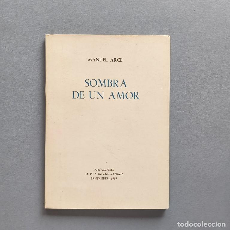Libros: Sombra de un Amor. (Ejemplar dedicado). - ARCE, Manuel.