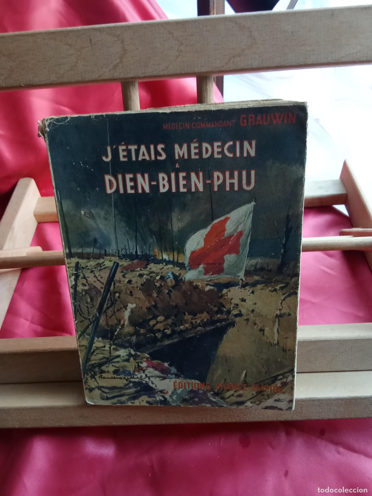 Libros: J'&eacute;stais m&eacute;decin a dien-bien-phu. M&eacute;decin-Commandant Grauwin L.7539-2018 franc&eacute;s