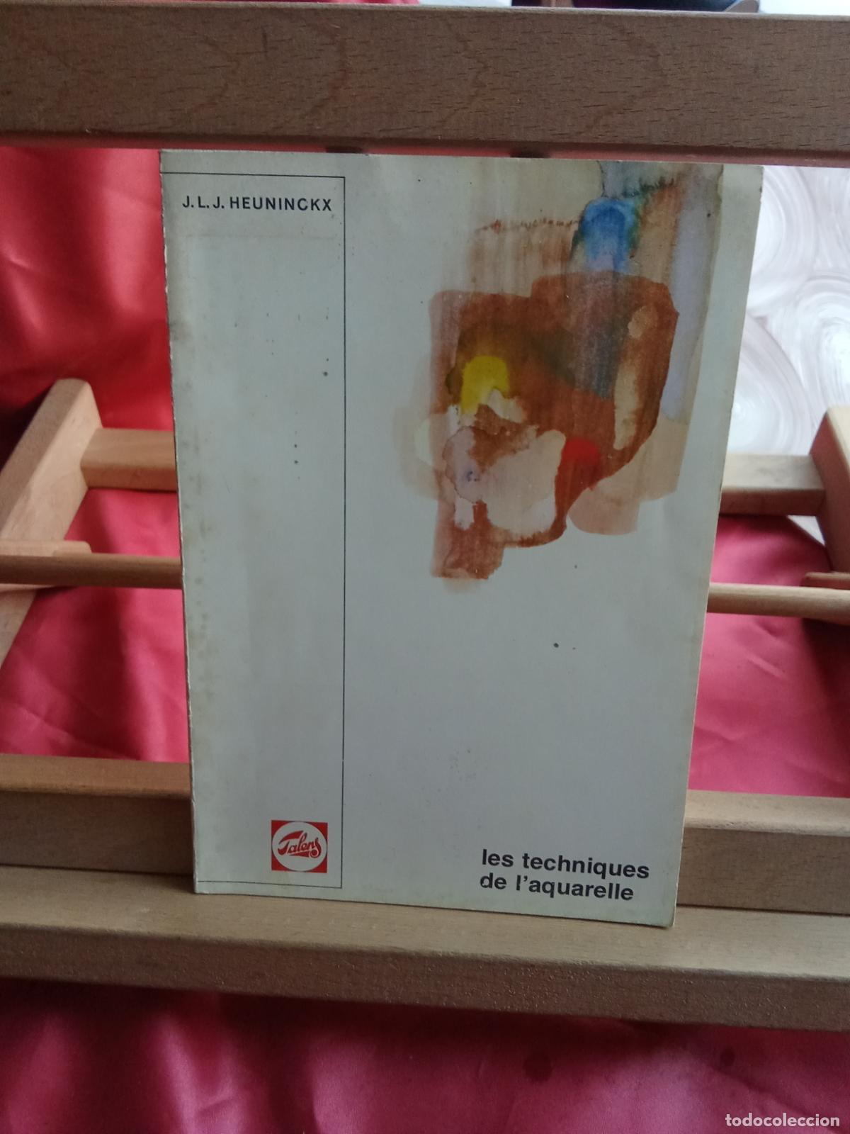 Libros: Les techniques de l'aquarelle. J.L.J. Heuninckx L.7539-2021 franc&eacute;s