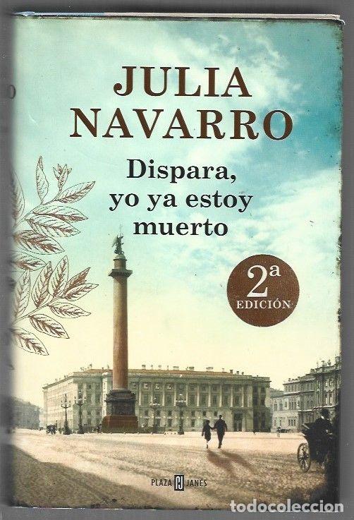 Libros: DISPARA, YO YA ESTOY MUERTO - NAVARRO, JULIA