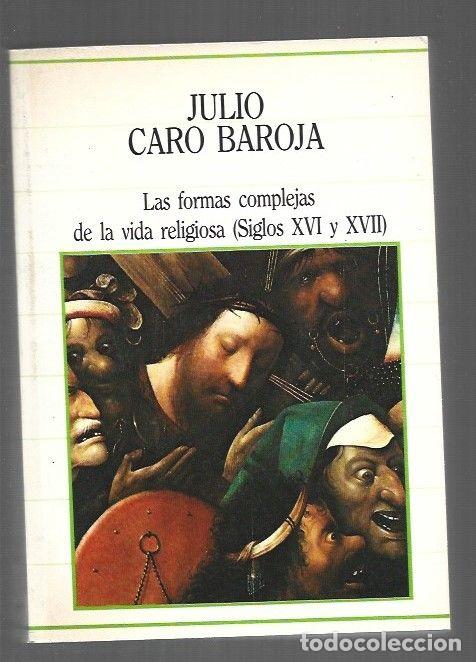 Libros: FORMAS COMPLEJAS DE LA VIDA RELIGIOSA - LAS (SIGLOS XVI Y XVII) - CARO BAROJA, JULIO
