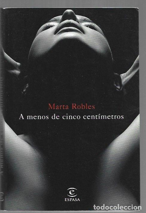 Libros: A MENOS DE CINCO CENTIMETROS - ROBLES, MARTA