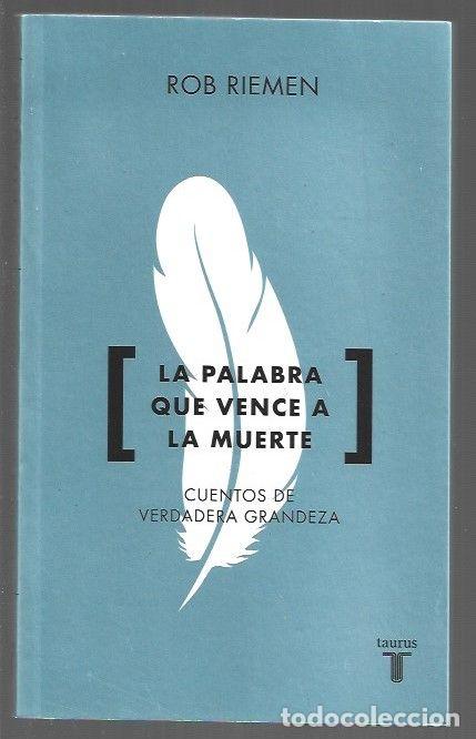 Libros: PALABRA QUE VENCE A LA MUERTE - LA. CUENTOS DE VERDADERA GRANDEZA - RIEMEN, ROB