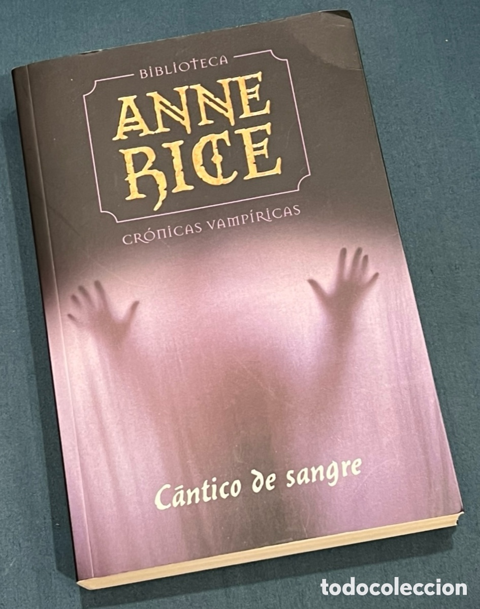 Libros: Libro. Anne Rice. &ldquo;C&aacute;ntico de sangre&rdquo;. Cr&oacute;nicas Vamp&iacute;ricas. Planeta. 2009.