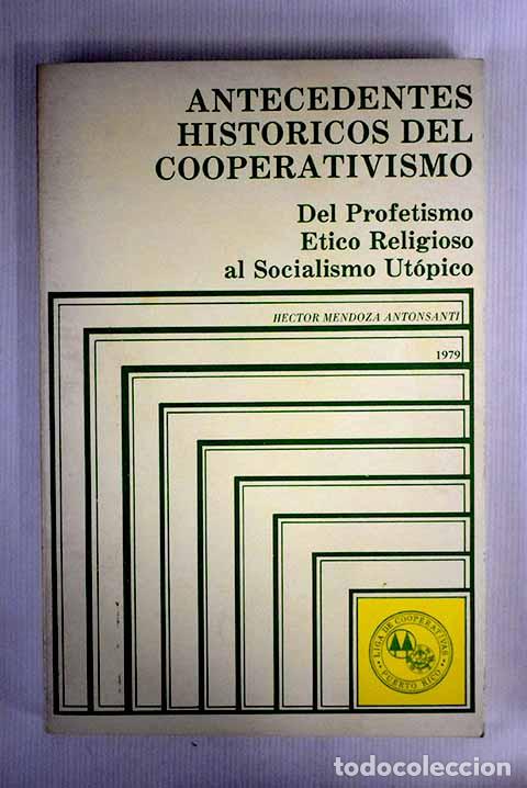 Libros: Antecedentes historicos del cooperativismo: del profetismo &eacute;tico religioso, al socialismo ut&oacute;pico
