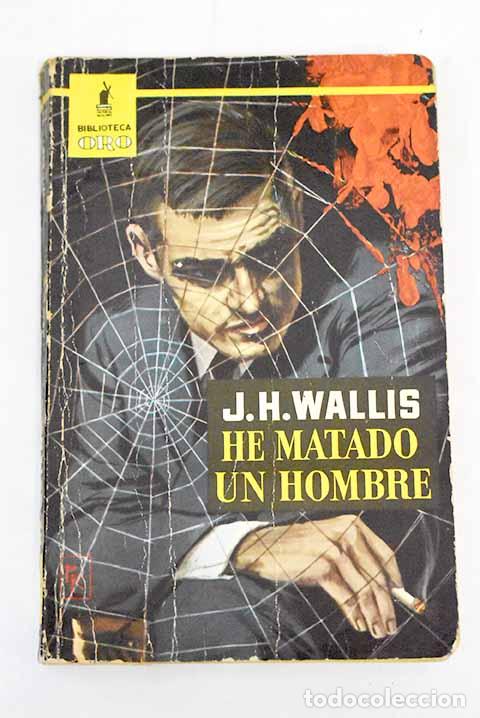 Libros: He matado un hombre: Wallis, J. H..- Wallis, J. H.