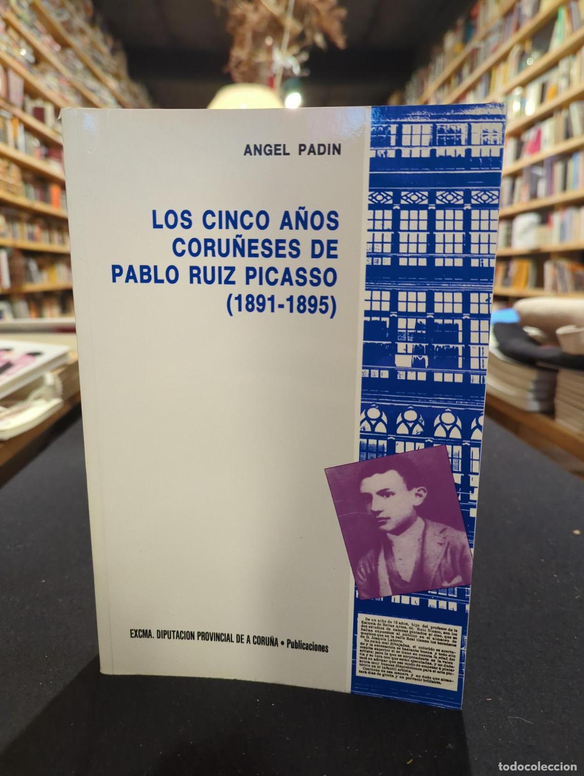 B&uuml;cher: Los cinco a&ntilde;os coru&ntilde;eses de Pablo Ruiz Picasso (1891-1895) - &Aacute;ngel Pad&iacute;n