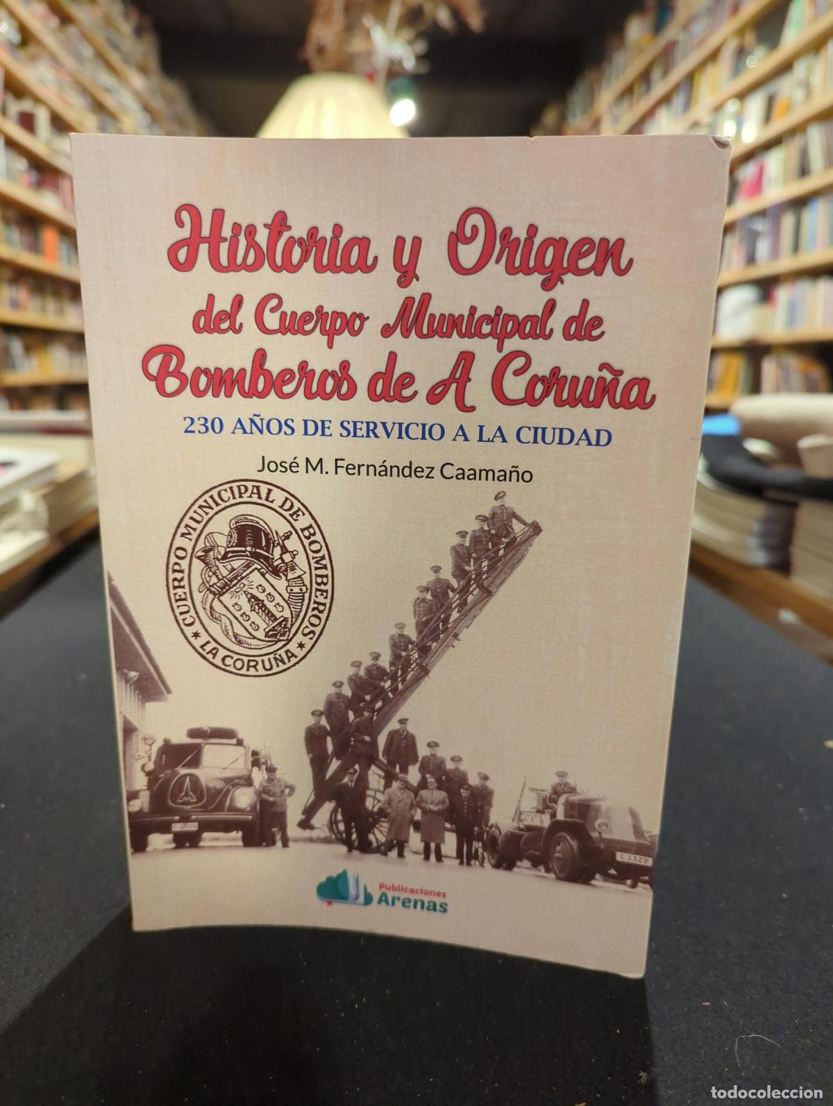 B&uuml;cher: Historia y origen del Cuerpo Municipal de Bomberos de A Coru&ntilde;a - Jos&eacute; M. Fern&aacute;ndez Caama&ntilde;o
