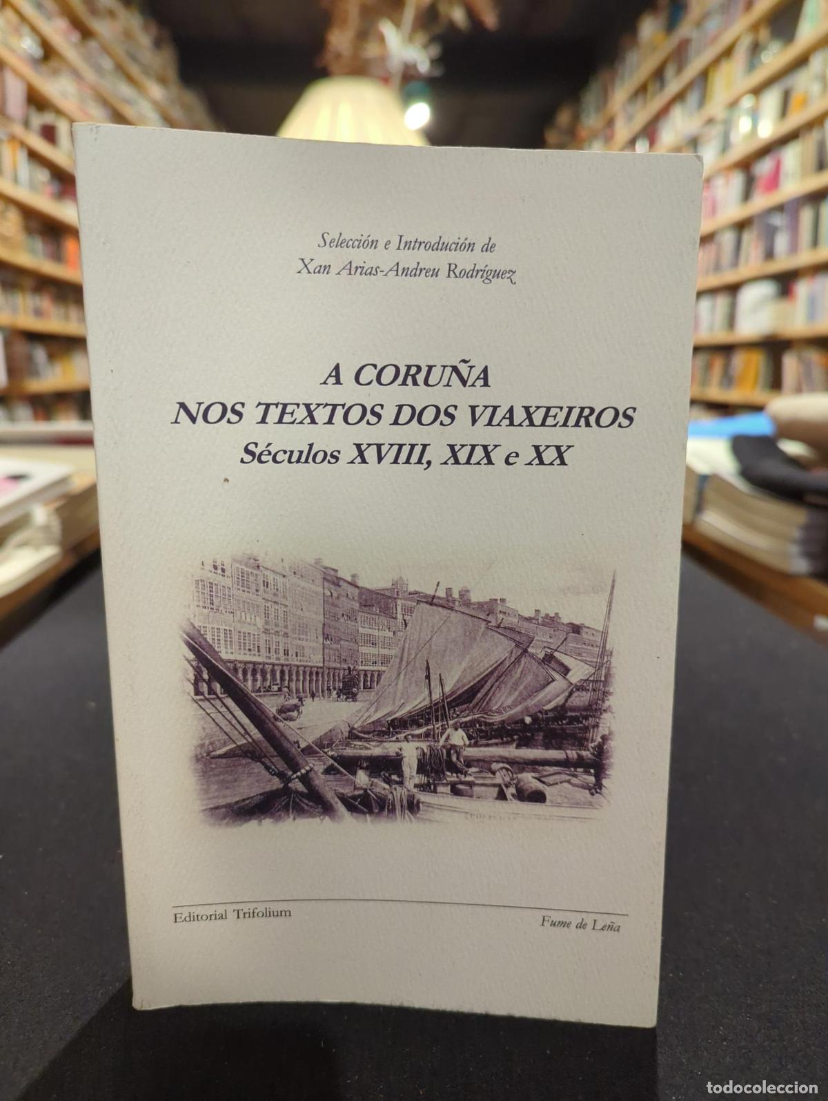 B&uuml;cher: A Coru&ntilde;a nos textos dos viaxeiros. S&eacute;culos XVIII, XIX e XX - Xan Arias-Andreu Rodr&iacute;guez