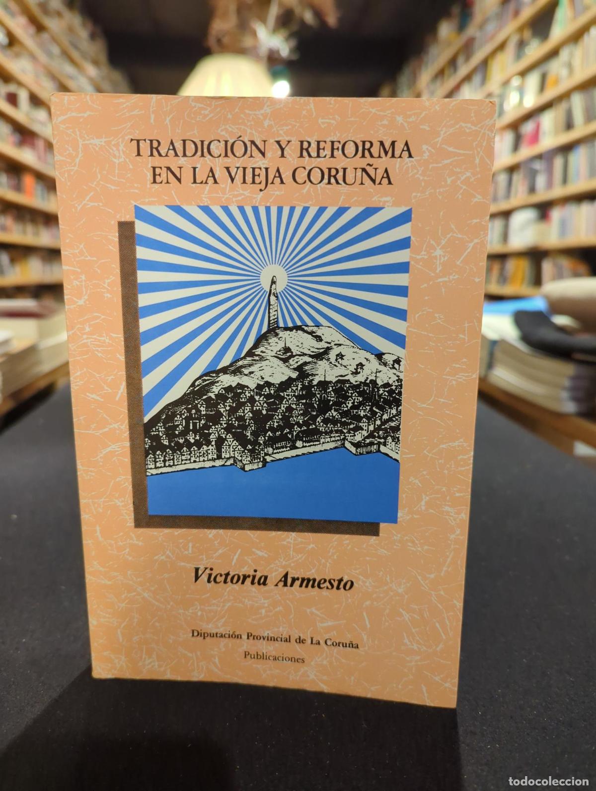 Libros: Tradici&oacute;n y reforma en la vieja Coru&ntilde;a - Victoria Armesto