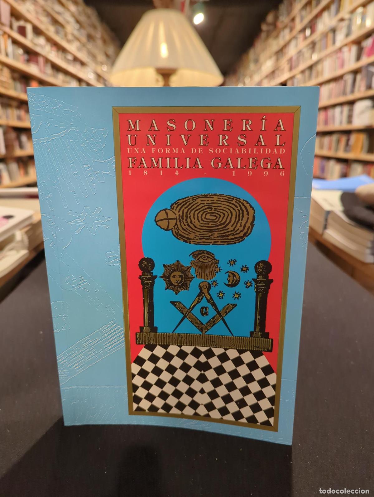 Livres: Masoner&iacute;a universal, una forma de sociabilidad. &rdquo;Familia gallega&rdquo; 1814-1996 - VV.AA