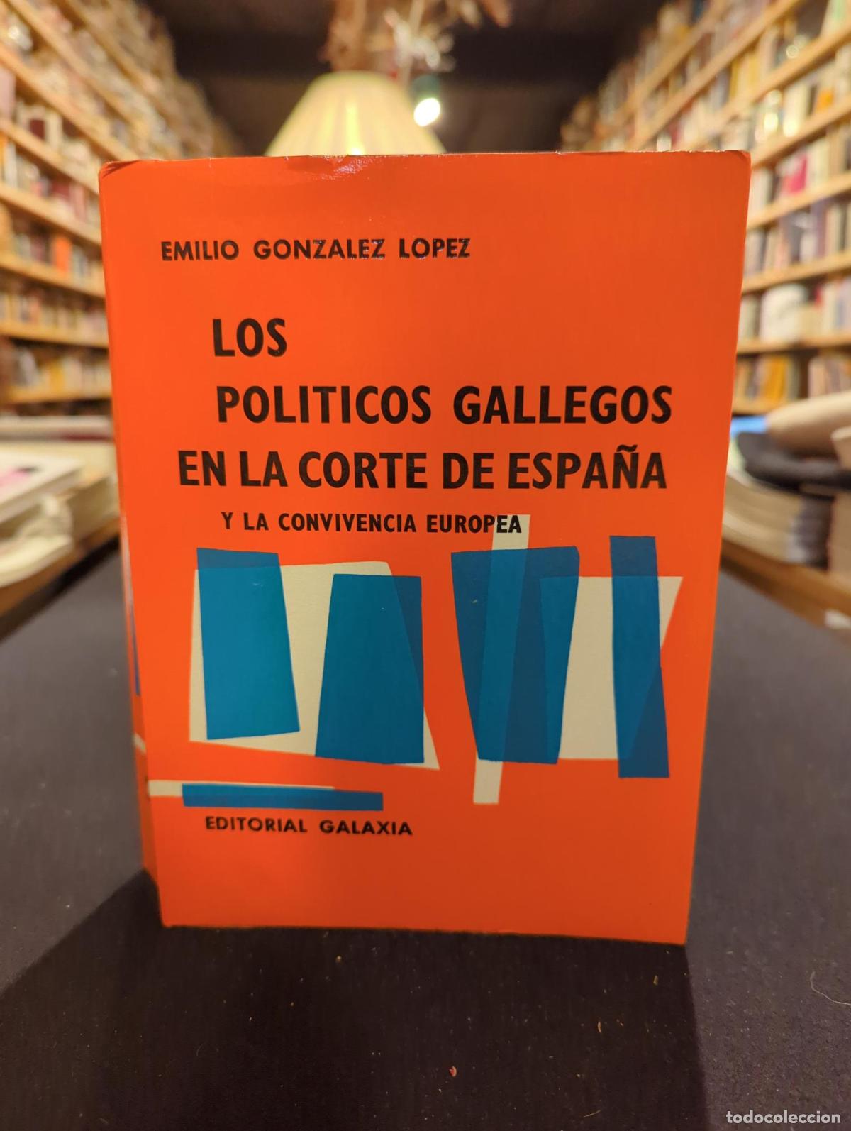 Livros em segunda m&atilde;o: Los pol&iacute;ticos gallegos en la Corte de Espa&ntilde;a - Emilio Gonz&aacute;lez L&oacute;pez