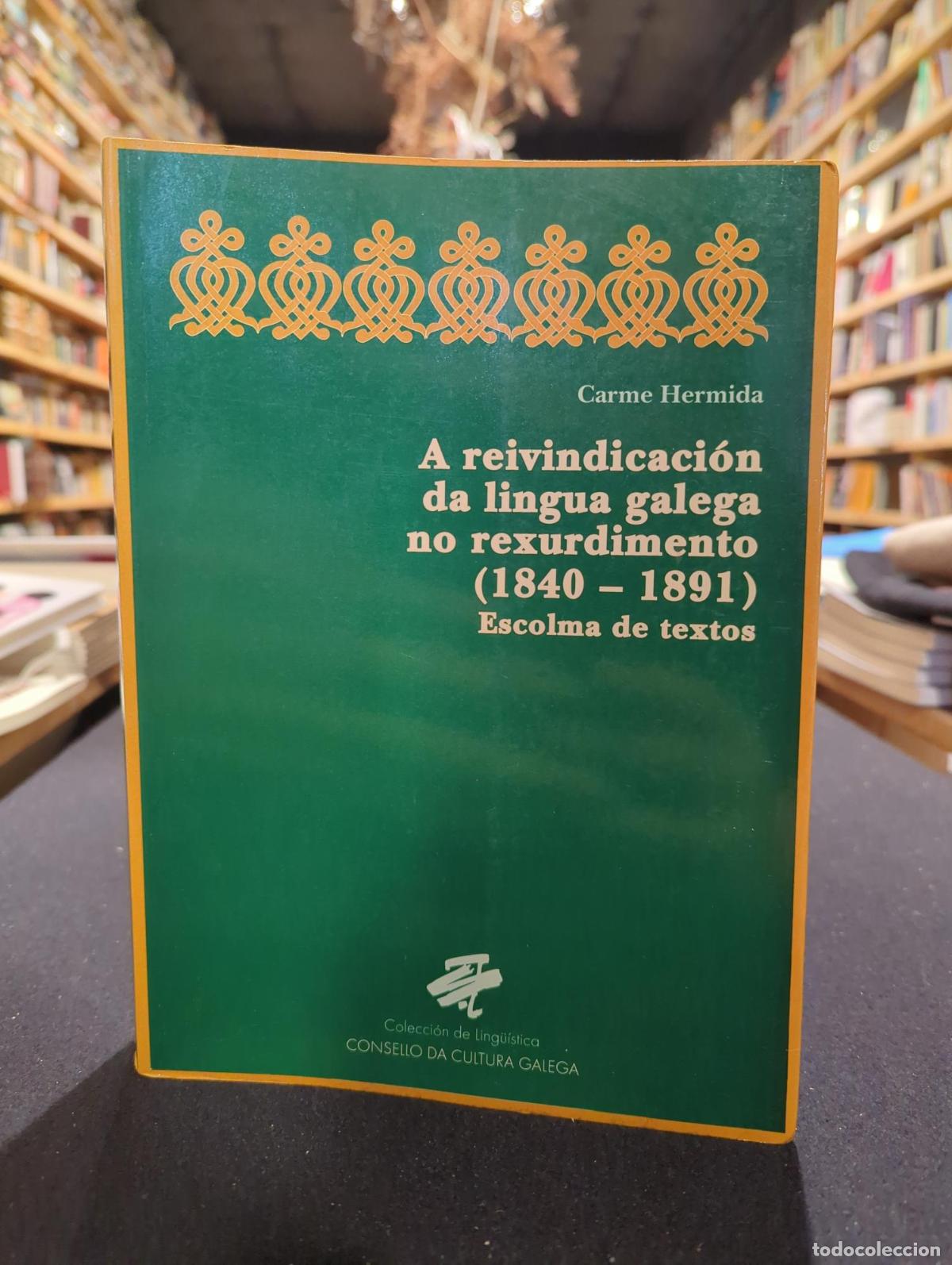 Libri di seconda mano: A reivindicaci&oacute;n da lingua galega no rexurdimento (1840-1891) - Carmen Hermida