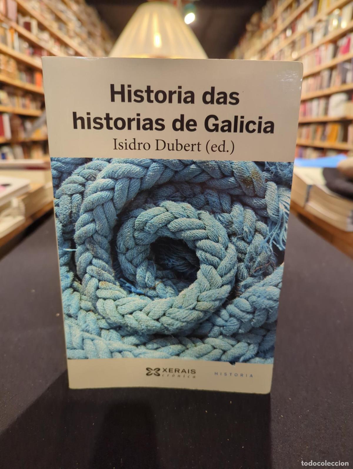 Libri di seconda mano: Historia das Historias de Galicia - Isidro Dubert