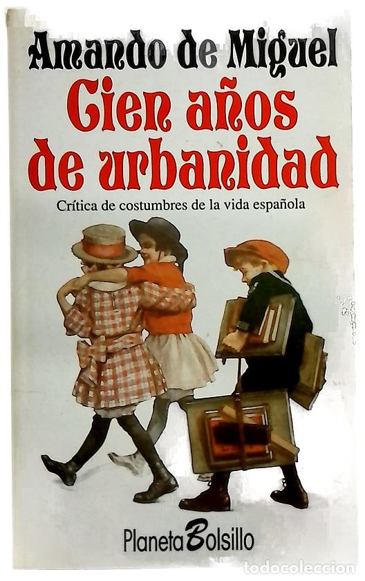 Libros: Cien a&ntilde;os de urbanidad cr&iacute;tica de costumbres de la vida espa&ntilde;ola