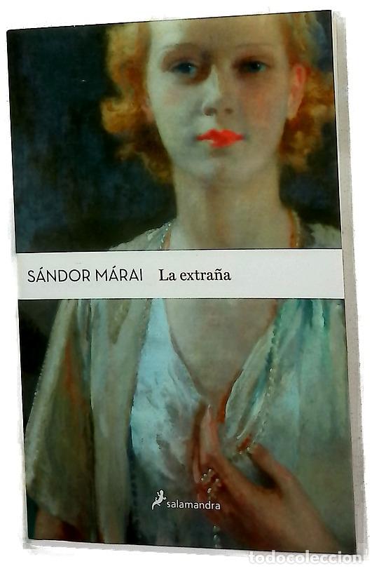 Libros: La extra&ntilde;a - M&aacute;rai, S&aacute;ndor; Szijj, M&aacute;ria; Gonz&aacute;lez Trevejo, Jos&eacute; Miguel