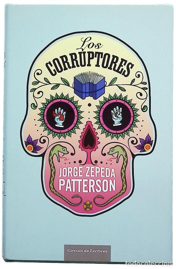 Libros: Los corruptores - Zepeda Patterson, Jorge