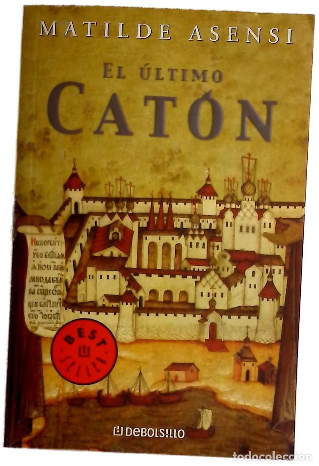 Libros: El &uacute;ltimo Cat&oacute;n - Asensi, Matilde