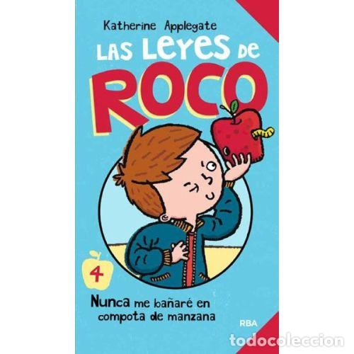 Livres: LAS LEYES DE ROCO 4. NUNCA ME BA&Ntilde;AR&Eacute; EN COMPOTA DE MANZANA - APPLEGATE, KATHERINE A.