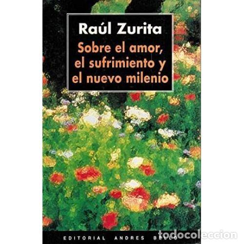 Livres: SOBRE EL AMOR, EL SUFRIMIENTO Y EL NUEVO MILENIO - ZURITA, RA&Uacute;L