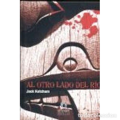 B&uuml;cher: AL OTRO LADO DEL R&Iacute;O - KETCHUM, JACK