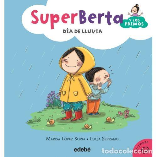 books: S&Uacute;PER BERTA Y LOS PRIMOS 2. D&Iacute;A DE LLUVIA - L&Oacute;PEZ SORIA, MARISA Y SERRANO, LUC&Iacute;A