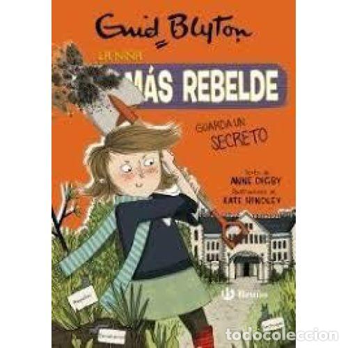 Livres: LA NI&Ntilde;A M&Aacute;S REBELDE 5. LA NI&Ntilde;A M&Aacute;S REBELDE GUARDA UN SECRETO - BLYTON, ENID