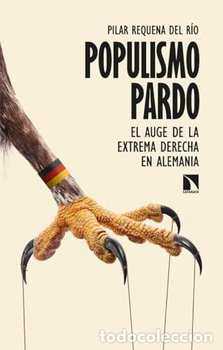 Libros: Populismo pardo : El auge de la extrema derecha en Alemania - Pilar Requena del R&iacute;o