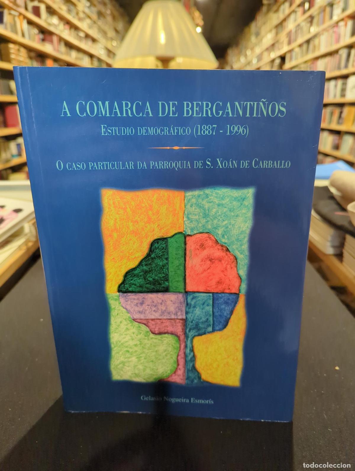 Libri di seconda mano: A Comarca de Berganti&ntilde;os. Estudio demogr&aacute;fico (1887-1996) - Celasio Nogueira Esmor&iacute;s