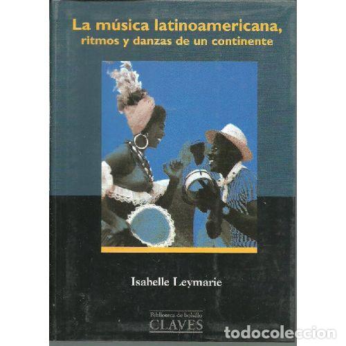 Libros: MUSICA LATINOAMERICA, RITMOS Y DANZAS DE UN CONTINENTE - LEYMARIE,ISABELLE