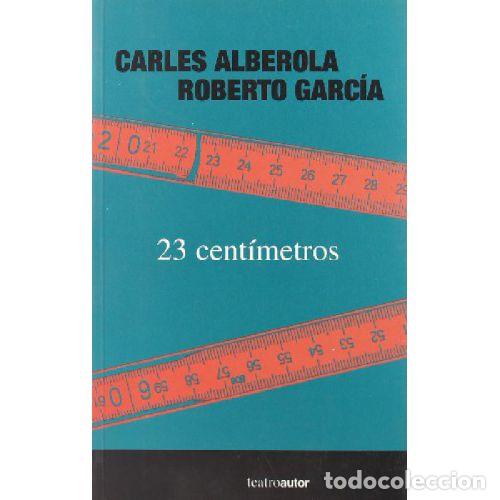 B&uuml;cher: 23 CENT&Iacute;METROS - ALBEROLA, CARLES Y GARC&Iacute;A PRIETO, ROBERTO