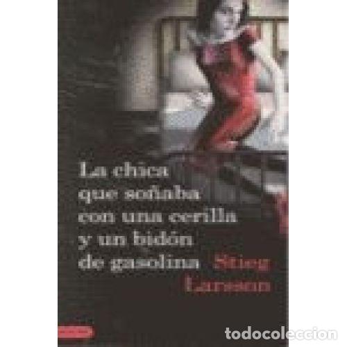 books: LA CHICA QUE SO&Ntilde;ABA CON UNA CERILLA Y UN BID&Oacute;N DE GASOLINA - LARSSON, STIEG