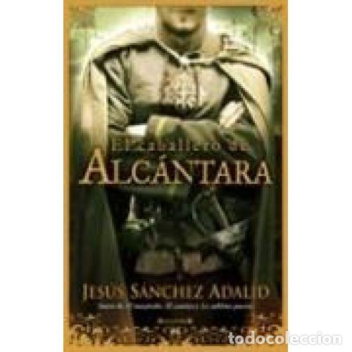 Libros: EL CABALLERO DE ALC&Aacute;NTARA - S&Aacute;NCHEZ ADALID, JES&Uacute;S
