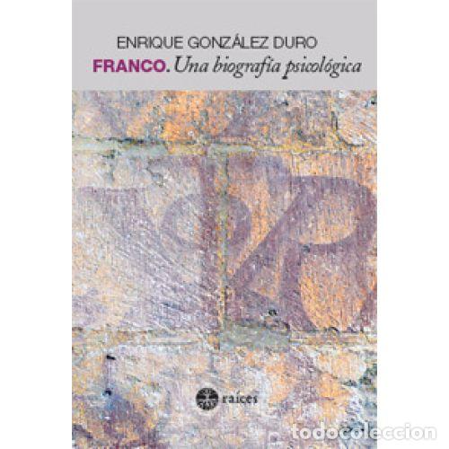 Libros: FRANCO. UNA BIOGRAF&Iacute;A PSICOL&Oacute;GICA - GONZ&Aacute;LEZ DURO, ENRIQUE