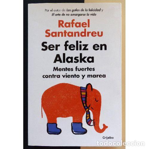 Libros: SER FELIZ EN ALASKA - SANTANDREU, RAFAEL