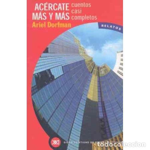 Libros: AC&Eacute;RCATE M&Aacute;S Y M&Aacute;S - DORFMAN, ARIEL - Foto 1