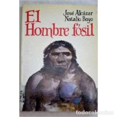 Libros: EL HOMBRE F&Oacute;SIL - ALC&Aacute;ZAR, JOS&Eacute; Y BAYO, NATALIO