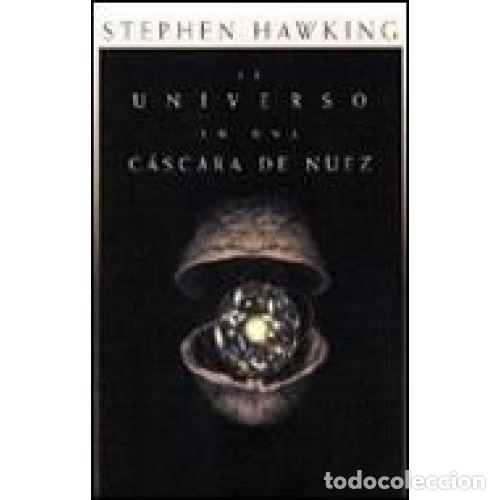 Libros: EL UNIVERSO EN UNA C&Aacute;SCARA DE NUEZ - HAWKING, STEPHEN