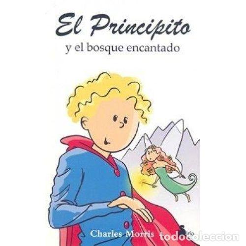 Libros: EL PRINCIPITO Y EL BOSQUE ENCANTADO - MORRIS, CHARLES