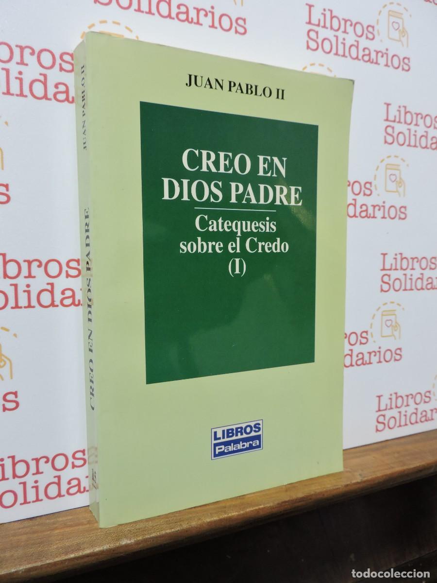 Libros: Creo en Dios Padre, catequesis sobre el Credo (I). Juan Pablo II. Ed. Palabra. Madrid, 1998