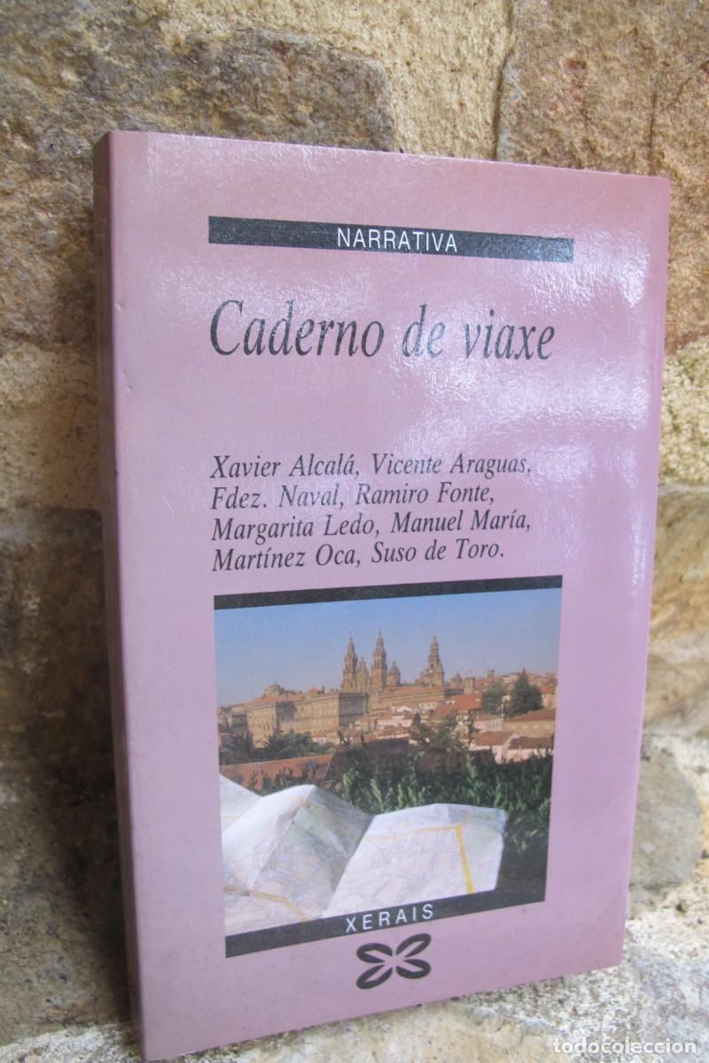 Libros: CADERNO DE VIAXE. XAVIER ALCALA, VICENTE ARAGUAS, RAMIRO FONTE Y OTROS. XERAIS. GALEGO GALLEGO