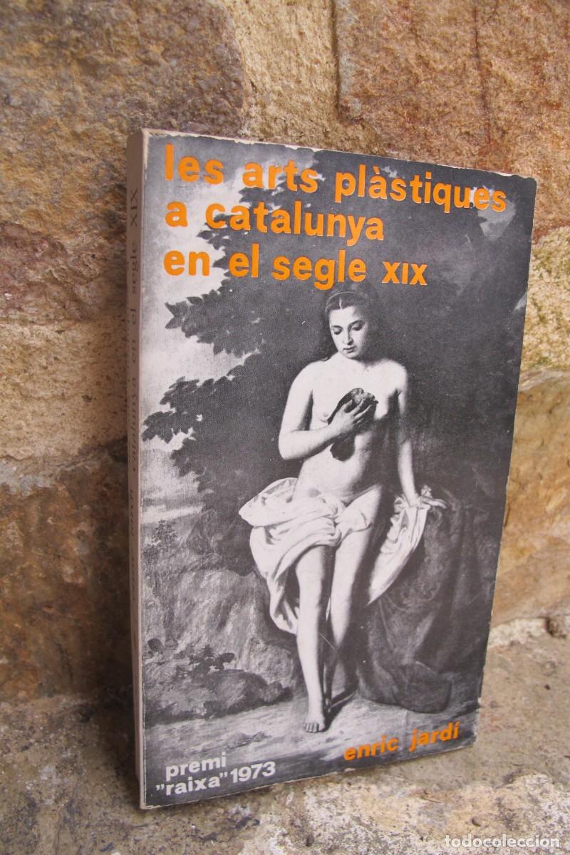 Libros: LES ARTS PLASTIQUES A CATALUNYA EN EL SEGLE XIX. ENRIC JARDI. PREMI RAIXA 1973