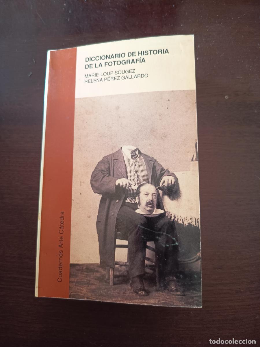 B&uuml;cher: Diccionario de historia de la fotograf&iacute;a - Helena P&eacute;rez Gallardo Marie-Loup Sougez