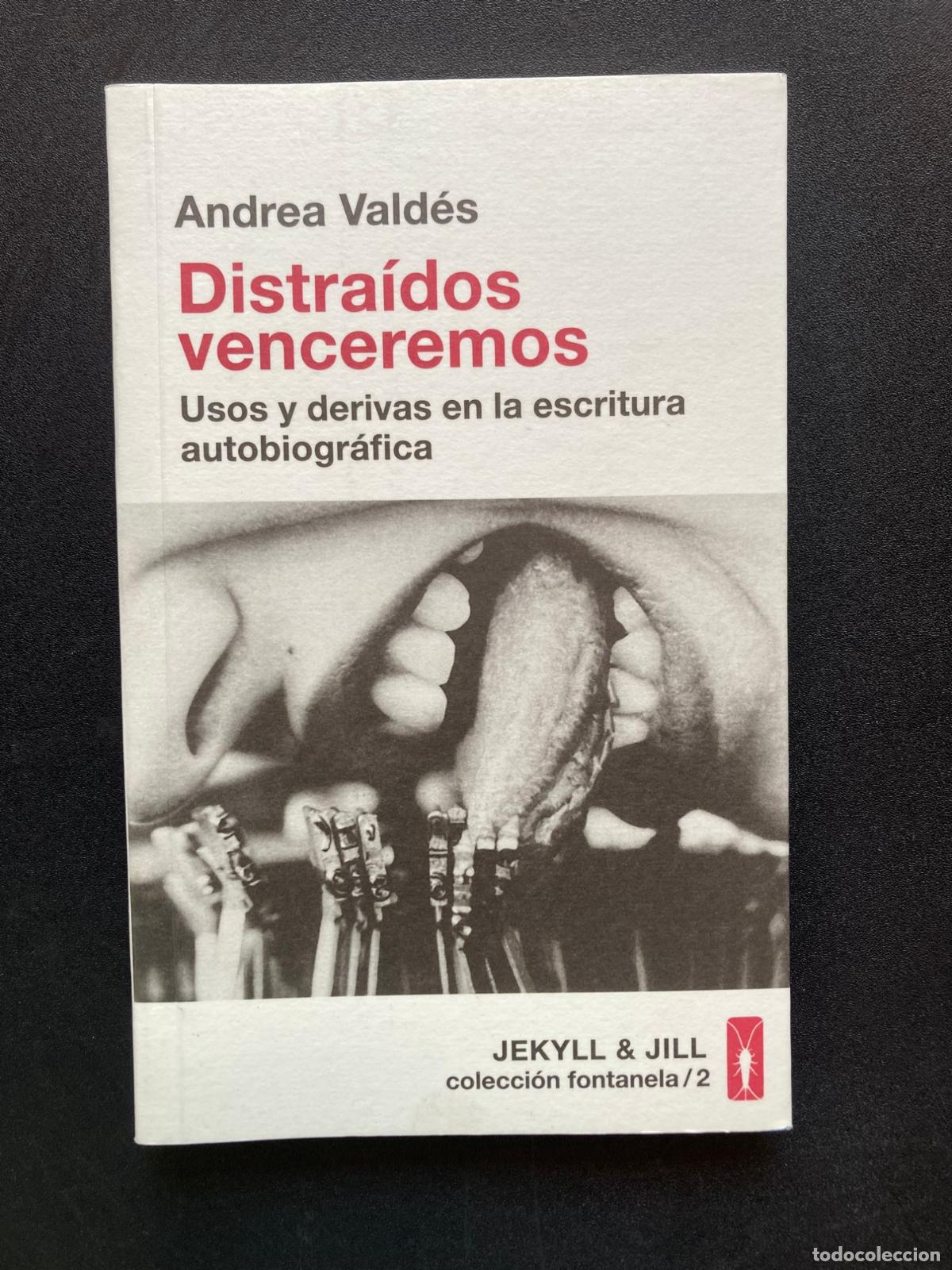 Libros: Andrea Vald&eacute;s - Distra&iacute;dos venceremos. Usos y derivas en la escritura autobiogr&aacute;fica