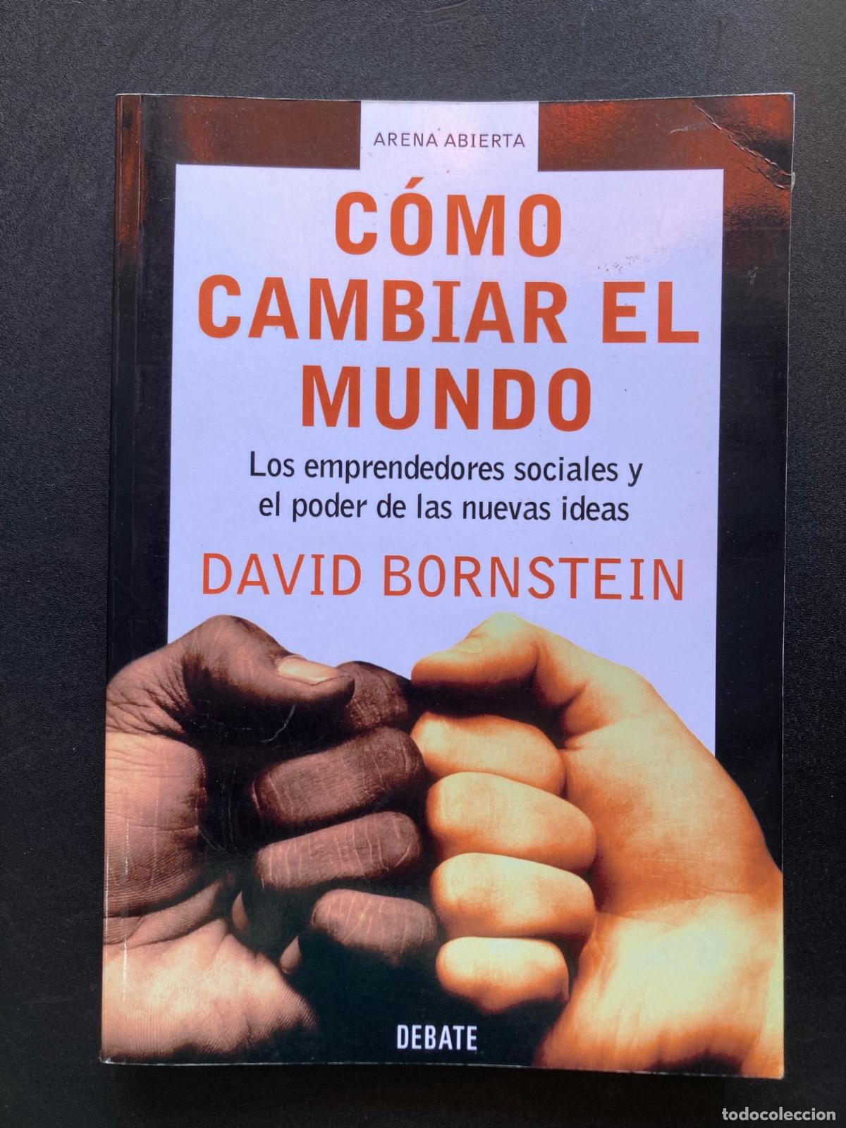 Libros: David Bornstein - C&oacute;mo cambiar el mundo. Los emprendedores sociales y el poder de las nuevas ideas