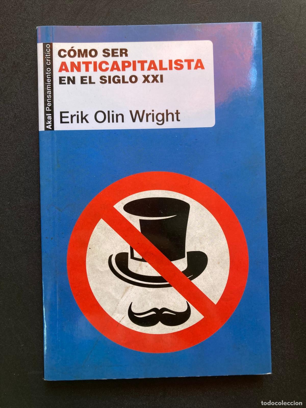 Libros: Erik Olin Wright - C&oacute;mo ser anticapitalista en el siglo XXI