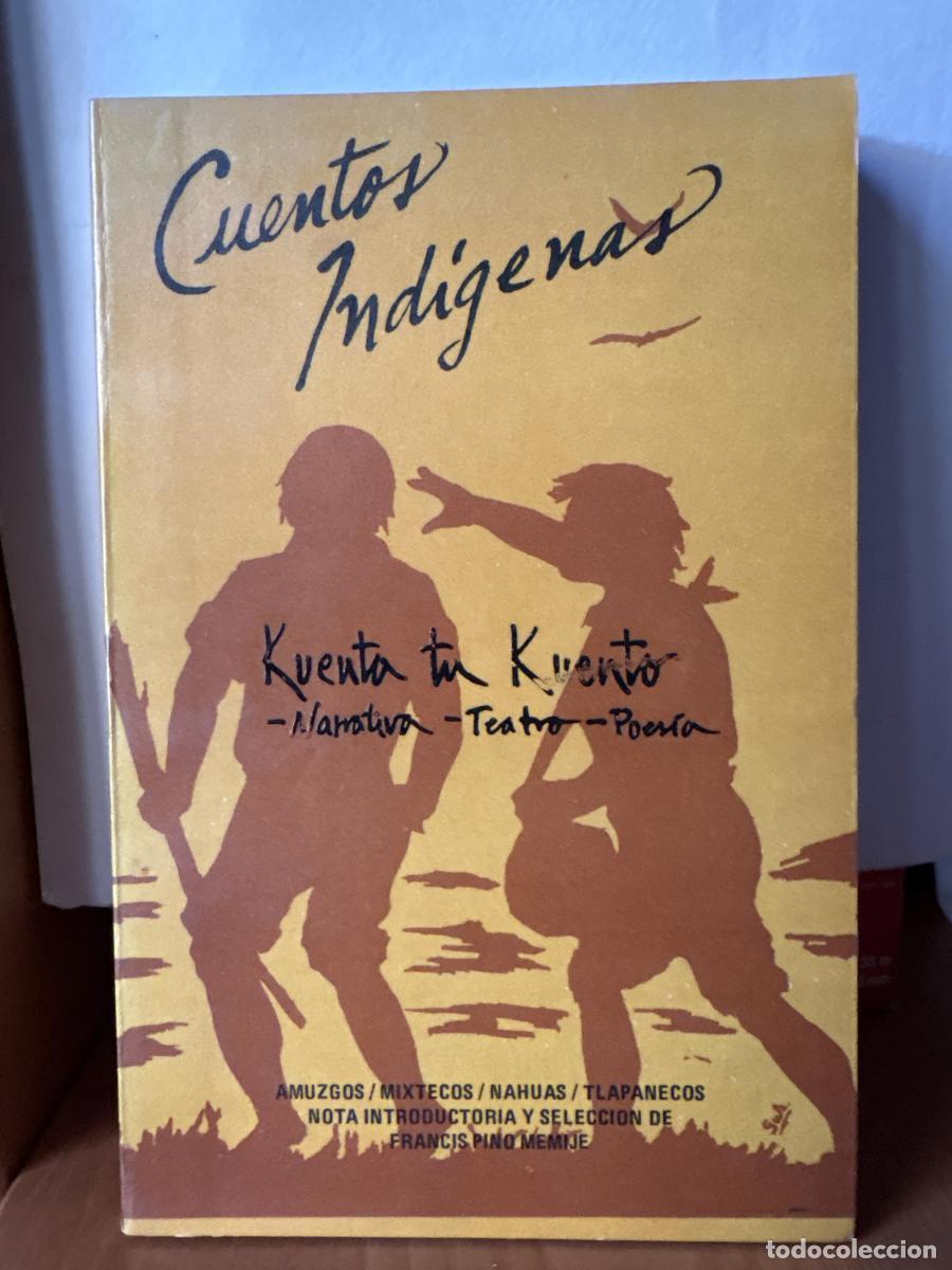 Libri di seconda mano: CUENTOS INDIGENAS. AMUZGOS, TLAPANECOS, MIXTECOS Y NAHUAS - FRANCIS PINO MEMIJE TDK189