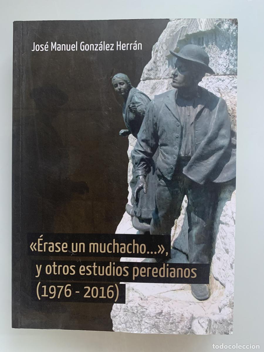 Libros: &rdquo;ER&Aacute;SE UN MUCHACHO...&rdquo;, Y OTROS ESTUDIOS PEREDIANOS (1976-2016) - Jos&eacute; Manuel Gonz&aacute;lez Herr&aacute;n