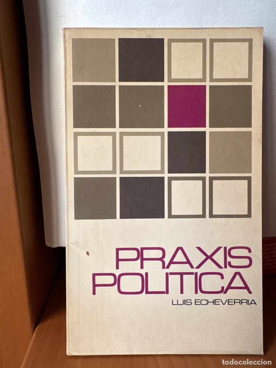 B&uuml;cher: PRAXIS POLITICA - LUIS ECHEVERRIA ALVAREZ TDK189
